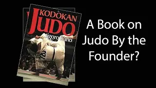 Kodokan Judo: The Essential Guide to Judo by Its Founder Jigoro Kano (TLDR Book Review)