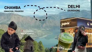 Hometown to Delhi Vlog | Travel | Chamba | Gurgaon | Galleria Market