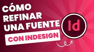 🎨 Tutorial InDesign: Como refinar una fuente en InDesign
