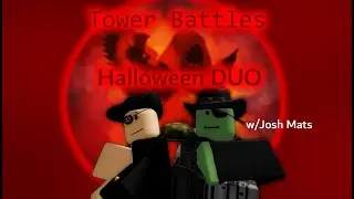 Tower Battles - Halloween 2020 Duo w/Josh Mats