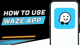 How To Actually Use Waze The Best Driving App (2026 Guide)