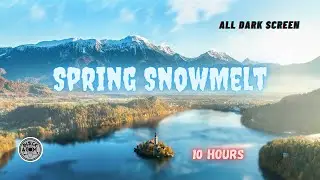 White Noise ⨀ Spring Snowmelt ⨀ Sounds for Deep Sleep ⨀ All Dark Screen ⨀ 10 Hours