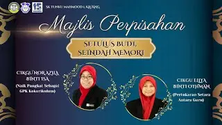 Majlis Perpisahan Setulus Budi, Seindah Memori Cikgu Nor Azila Isa & Cikgu Ellya Othman