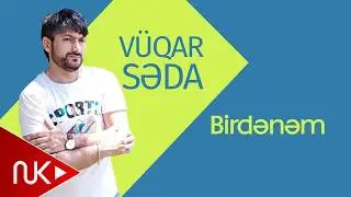 Vuqar Seda - Birdənəm