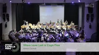 Where never Lark or Eagle Flew - Stadtkapelle Perg