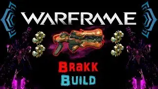 [U17.10] Warframe - Brakk Build &hearts; [4 Forma] | N00blShowtek
