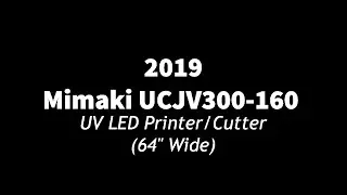2019 Mimaki UCJV300-160 UV LED Printer/Cutter (64