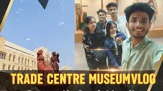 TRADE CENTRE MUSEUM + DOST=YAADEIN Forever✨ TradeCentreMuseum#MuseumVlog#FriendTradeCentreMuseum