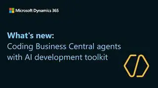 What is new: Coding Business Central agents with AI development toolkit