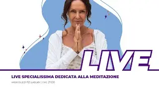 Live Specialissima dedicata alla Meditazione