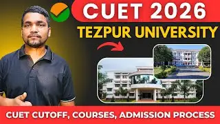 All About Tezpur University | CUET 2026 Cut Off, Available Courses, Admission Process  | TSC