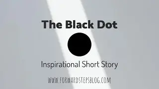 The Black Dot Inspirational Short Story
