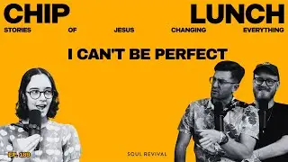 I Can't Be Perfect | Chip Lunch | Episode 189 [Emily's Story]