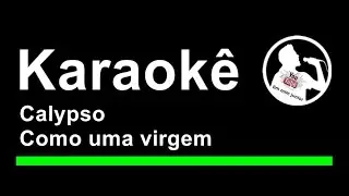Calypso Como uma virgem Karaoke