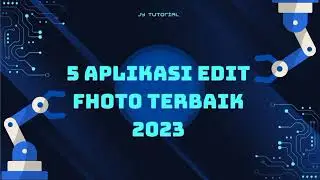 5 Aplikasi Edit Fhoto Terbaik Tahun 2023