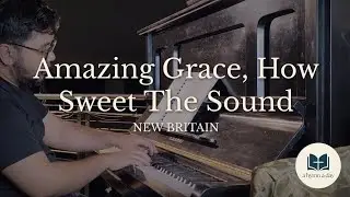 Amazing Grace || John Newton (Piano and Voice)