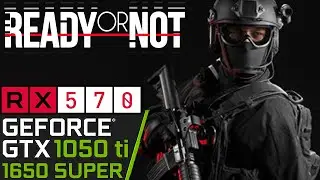 Ready Or Not - GTX 1050 ti - 1650 SUPER - RX 570 - PC Performance Test Early Access