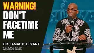 DR. JAMAL BRYANT - WARNING! DON'T FACETIME ME - JAN 10, 2024 #jamalbryant