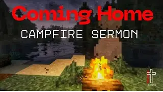 Minecraft Campfire Sermon: The Prodigal Son - Coming Home