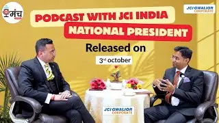 PODCAST WITH JCI INDIA NATIONAL PRESIDENT