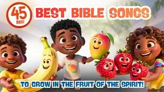 45 Minutes of Bible Songs for Kids! | Worship Songs Like The Fruit of The Spirit Song & More