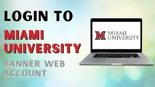 How to Login to Miami University Banner web Account