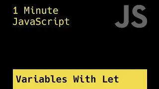 Let Statement - 1 Minute JavaScript