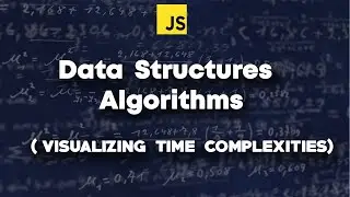 Learn Javascript Algorithm and Data Structure | Visualizing Time Complexities