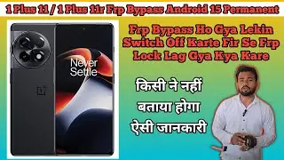 1+ 11 \ 1 Plus 11r Frp Bypass Parmanent Andorid 15 /All OnePlus Frp Bypass Android 15 WithOut PC |