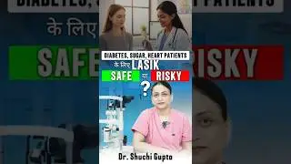 Is LASIK safe for diabetics or heart patients? | Dr. Shuchi Gupta