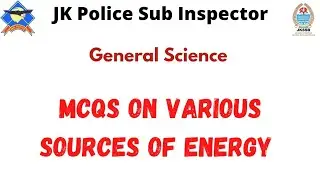 General Science | MCQs on Various sources of Energy | JKPSI Exam Preparation #jkssb #jkpsi