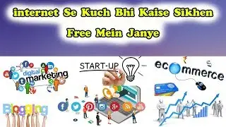 How To Learn Anything On The internet | internet Se Kuch Bhi Free Mein Kaise Sikhen Janye