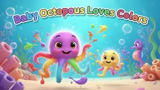 Baby Octopus Loves Colors &ndash; Nursery Rhyme, Toddler Learning, Color Fun, and Ocean Adventure