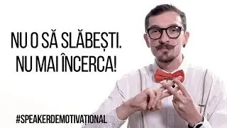 Speaker Demotivațional - Nu o să slăbești. Nu mai &icirc;ncerca