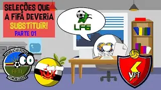Seleções que a FIFA deveria substituir parte 1