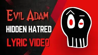 EVIL ADAM &mdash; &ldquo;HIDDEN HATRED&rdquo; (Official Lyric Video)