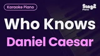 Daniel Caesar - Who Knows (Piano Karaoke)