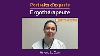 Portraits d&rsquo;Experts scl&eacute;rose en plaques : Ergoth&eacute;rapeute.