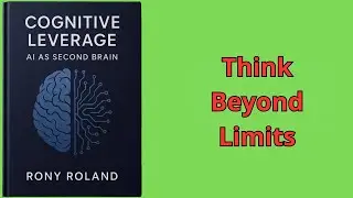 Cognitive Leverage: AI As Second Brain (Audio-Book)