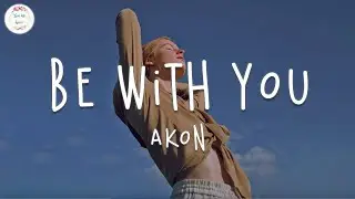 Akon - Be With You (Lyric Video)