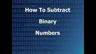 How To Subtract Binary Numbers