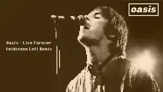 OASIS - LIVE FOREVER ...But It's Lofi