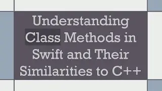 Understanding Class Methods in Swift and Their Similarities to C++