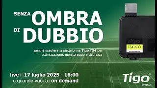 Senza Ombra di Dubbio! perch&eacute; scegliere la piattaforma Tigo Energy