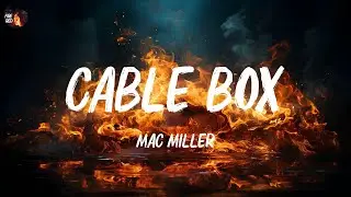 MAC MILLER - Cable Box (Lyrics)
