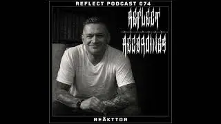 Reflect Podcast [074] REÄKTTOR