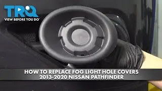 How to Replace Fog Light Hole Covers 2013-2020 Nissan Pathfinder