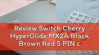 Review Switch Cherry HyperGlide MX2A Black Brown Red 5 PIN c&ocirc;ng tắc b&agrave;n ph&iacute;m Switch Cherry MX HG Bl