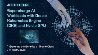 How Oracle OKE Can Turbocharge Your AI Projects