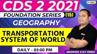 CDS 2 2021 || Transportation System of World || Geography Preparation || Abhishek Sir